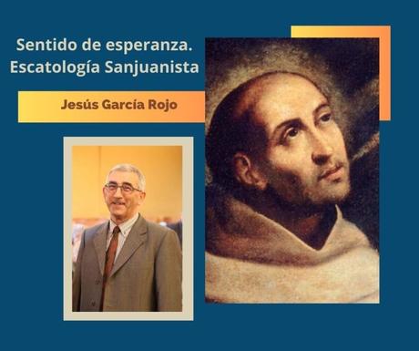 Última lección de Jesús García Rojo: Sentido de esperanza. Escatología Sanjuanista