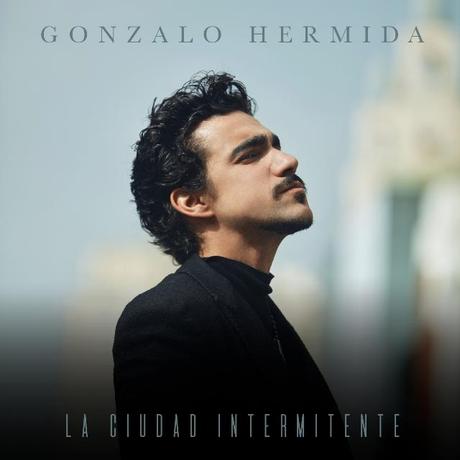 Ya está disponible el nuevo disco de Gonzalo Hermida, ‘La Ciudad Intermitente’