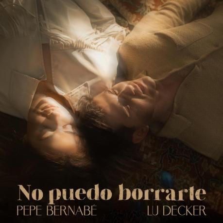 ‘No Puedo Borrarte’, el nuevo single de Pepe Bernabé y Lu Decker