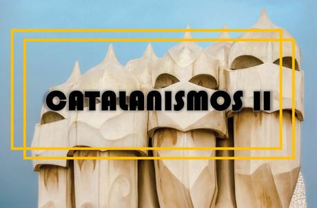 32 palabras que vienen del catalán II