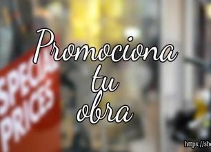 6 formas de promocionar tu obra