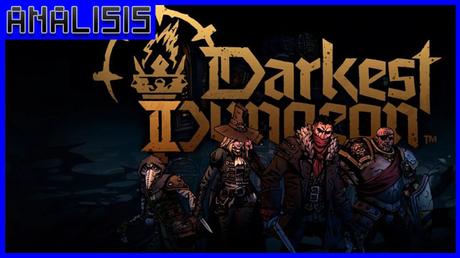 Análisis de Darkest Dungeon II