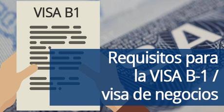 Requisitos para una visa B1 o visa de negocios en Estados Unidos requisitos para la visa b1