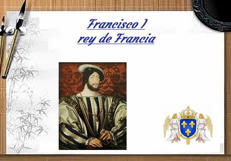 Francisco I rey de Francia de 1515 a 1547