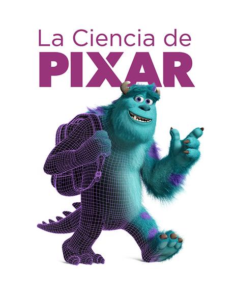 “La Ciencia de Pixar”: para que veas cómo hacen las películas de Pixar