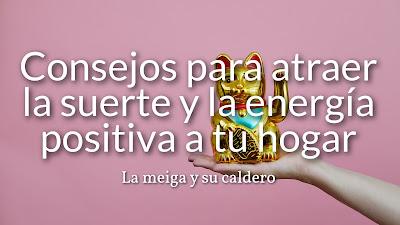 Consejos para atraer al suerte y la energía positiva a tu hogar