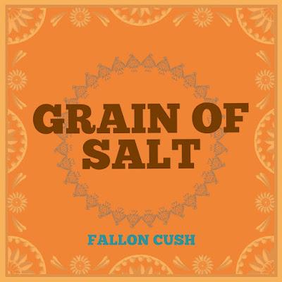 Fallon Cush - Grain of salt (2023) Fallon Cush - Grain of salt (2023)
