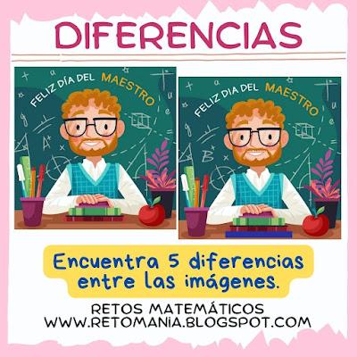 DIFERENCIAS Desafíos matemáticos, Retos matemáticos, Problemas matemáticos, Problemas de lógica, Problemas de ingenio, Maestro, Día del maestro, Día del Profesor, Diferencias, Reto visual, Retos visuales, Acertijos visuales