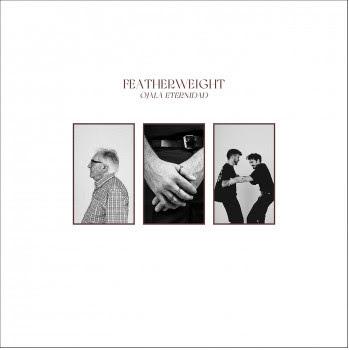 FEATHERWEIGHT: 'OJALÁ ETERNIDAD'