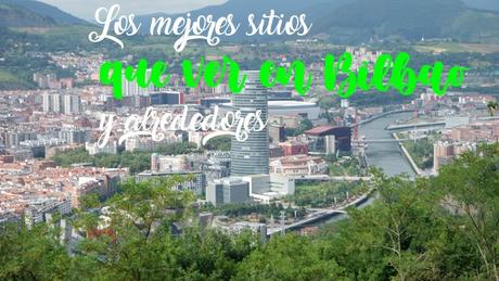 Los mejores sitios que ver en Bilbao y alrededores