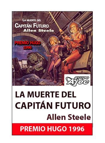 Novedades: Donde los Ángeles no se atreven y La Muerte del Capitán Futuro, de Allen Steele