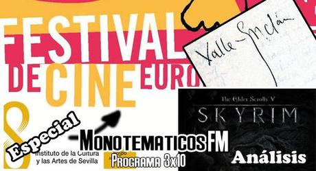 3x10 (Especial Festival de Cine de Sevilla, análisis de Skyrim y monográfico de Valle Inclan)