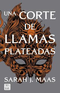 Reseña #929 - Una Corte de Llamas Plateadas, Sarah J. Maas (Acotar #05)