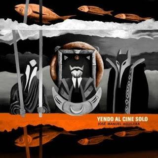 José Manuel Aguilera (La Barranca) - Yendo Al Cine Solo (2001)