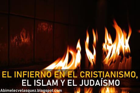 EL INFIERNO EN EL CRISTIANISMO, EL ISLAM Y EL JUDAÍSMO