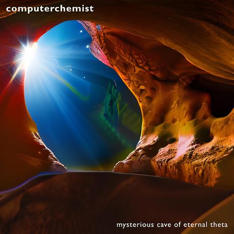 COMPUTERCHEMIST: MYSTERIOUS CAVE OF ETERNAL THETA (2023) COMPUTERCHEMIST: MYSTERIOUS CAVE OF ETERNAL THETA (2023)