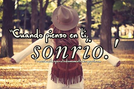 Cuando pienso en ti, sonrío.
