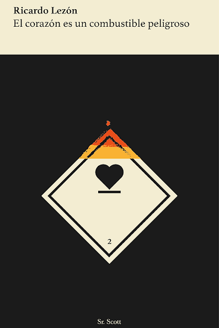 RICARDO LEZÓN, EL CORAZÓN ES UN COMBUSTIBLE PELIGROSO: PALABRAS QUE SE ESCONDEN BAJO LA TENUE BRUMA DEL LENGUAJE DE LAS NUBES RICARDO LEZÓN, EL CORAZÓN ES UN COMBUSTIBLE PELIGROSO: PALABRAS QUE SE ESCONDEN BAJO LA TENUE BRUMA DEL LENGUAJE DE LAS NUBES