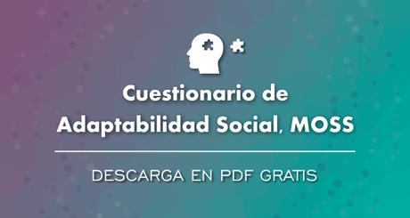 Test de Adaptabilidad Social MOSS | PDF Gratuito Cuestionario de Adaptabilidad Social (MOSS) PDF