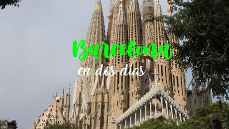Barcelona en dos días: Ruta por lo mejor que ver en la ciudad Barcelona en dos días: Ruta por lo mejor que ver en la ciudad
