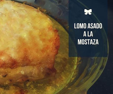 LOMO DE CERDO ASADO A LA MOSTAZA LOMO DE CERDO ASADO A LA MOSTAZA