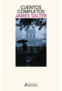 «Cuentos completos», de James Salter
