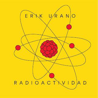 ERIK URANO: 'RADIOACTIVIDAD'