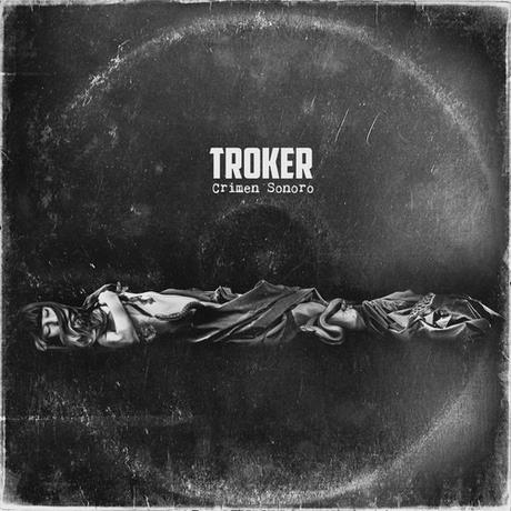 Troker - Crimen Sonoro (2014)