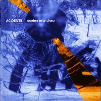 Acidente - (Em Caso De Acidente) Quebre Este Disco (1990)