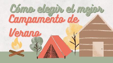 ¡Aventuras inolvidables bajo el sol! Cómo elegir el mejor campamento de verano