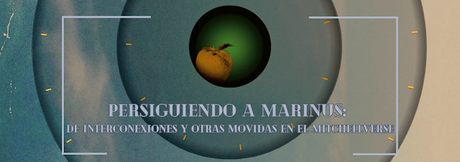 Persiguiendo a Marinus: de interconexiones y otras movidas en el Mitchellverse Persiguiendo a Marinus: de interconexiones y otras movidas en el Mitchellverse