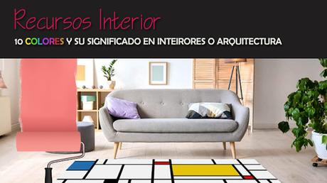 10 Colores y su significado en interiores o arquitectura 10 Colores y su significado en interiores o arquitectura