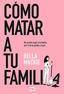 Opinión de «Cómo matar a tu familia» de Bella Mackie
