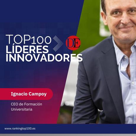 Ignacio Campoy Aguilar, incluido en la lista Top 100 Líderes Innovadores Ignacio Campoy Aguilar, incluido en la lista Top 100 Líderes Innovadores