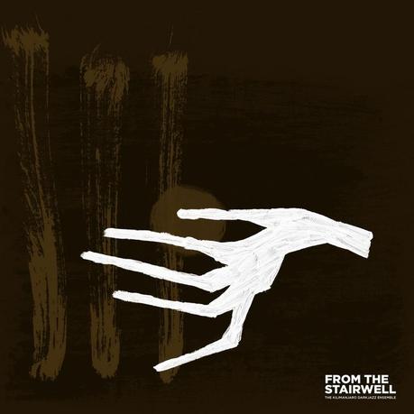 celladoor The Kilimanjaro Darkjazz Ensemble – From the Stairwell