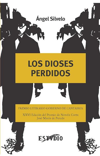 ÁNGEL SILVELO, LOS DIOSES PERDIDOS (PREMIO JOSÉ MARÍA PEREDA DE NOVELA CORTA 2022): A LA VENTA EN LIBRERÍAS Y PLATAFORMAS DIGITALES