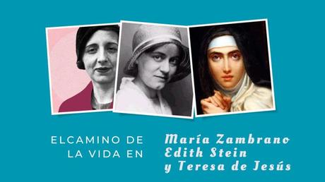 El camino de la vida en María Zambrano, Edith Stein y Teresa de Jesús
