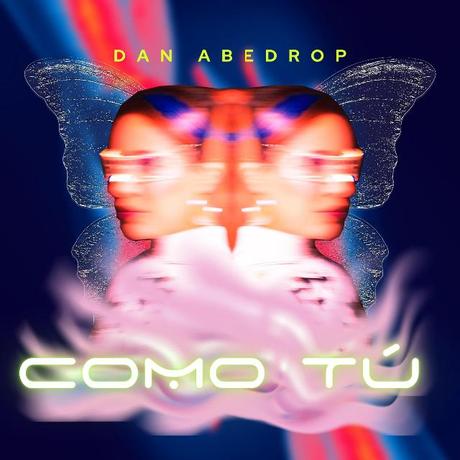 Dan Abedrop presenta «Como Tú», su single más electrónico hasta el momento