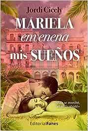 Mariela envenena mis sueños, Jordi Cicely (Editorial Fanes, 14 de febrero 2022) Mariela envenena mis sueños, Jordi Cicely (Editorial Fanes, 14 de febrero 2022)