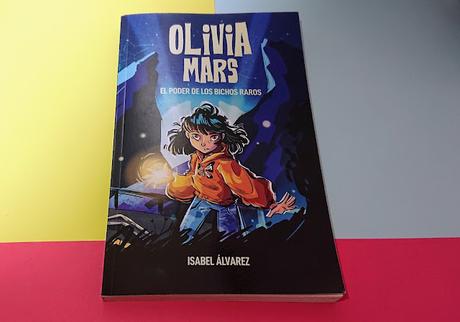 Olivia Mars, el poder de los bichos raros. Un nueva saga de Isabel Álvarez
