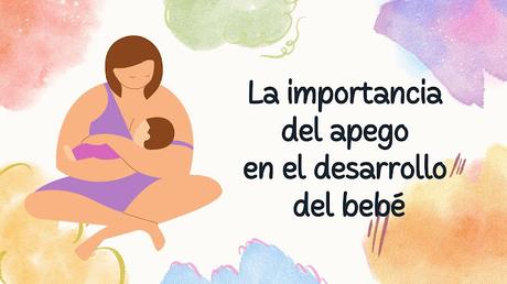 La importancia del apego en el desarrollo del bebé La importancia del apego en el desarrollo del bebé