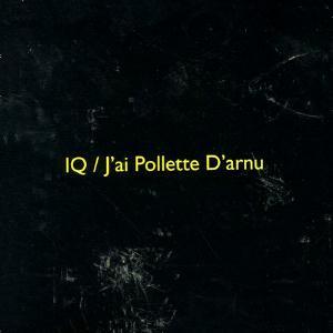 IQ - J'ai Pollette D'arnu (1991) IQ - J'ai Pollette D'arnu (1991)