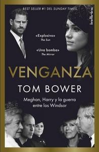 «Venganza. Meghan, Harry, y la guerra entre los Windsor», de Tom Bower