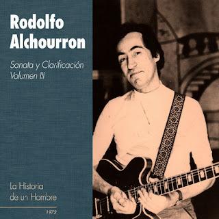 Rodolfo Alchourrón - Sanata y Clarificación Volumen 3 - La Historia de un Hombre (2009)