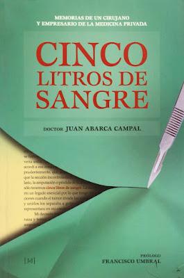 Cinco litros de sangre: Memorias de un cirujano y empresario de la medicina privada