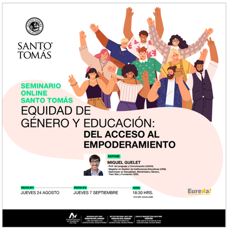 Seminario Online Santo Tomás. En esta oportunidad abarcaremos las temáticas de Equidad de Género y Educación, respecto al tránsito y camino a recorrer desde el acceso al empoderamiento.