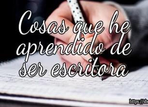 Todo lo que he aprendido de ser escritora