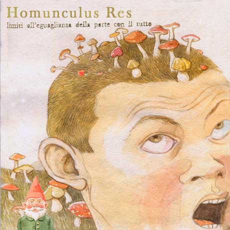 Homunculus Res - Limiti all'Eguaglianza della Parte con il Tutto (2013) Homunculus Res - Limiti all'Eguaglianza della Parte con il Tutto (2013)