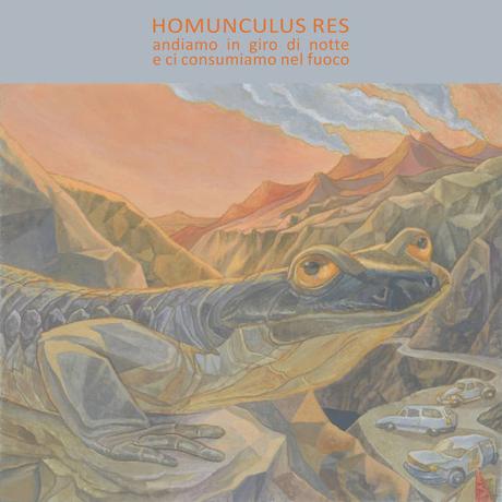 Homunculus Res - Andiamo In Giro Di Notte E Ci Consumiamo Nel Fuoco (2020)
