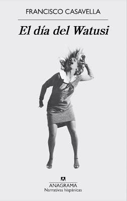 Francisco Casavella. El día del Watusi